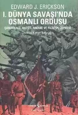 I. Dünya Savaşı’nda Osmanlı Ordusu – Çanakkale, Kutü’l-Amare ve Filistin Cephesi kapağı