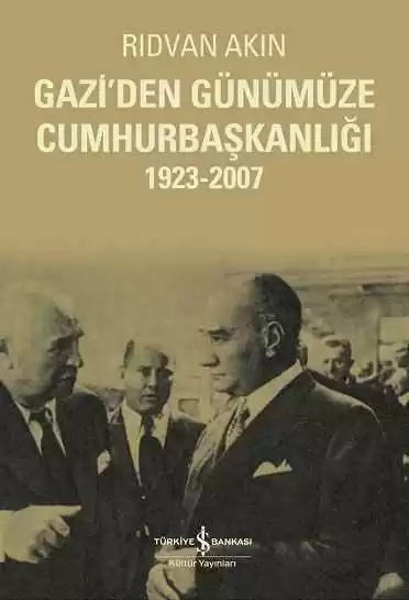 Gazi’den Günümüze Cumhurbaşkanlığı 1923-2007 kapağı