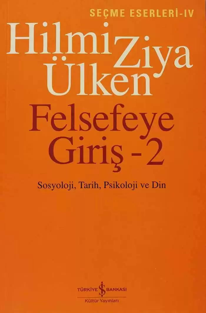 Felsefeye Giriş-2 / Seçme Eserleri-IV Sosyoloji, Tarih, Psikoloji ve Din kapağı