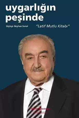Uygarlığın Peşinde “Latif Mutlu Kitabı” kapağı