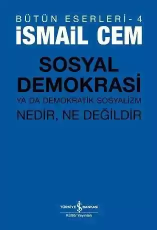 Sosyal Demokrasi ya da Demokratik Sosyalizm Nedir, Ne Değildir / Bütün Eserleri-4 kapağı