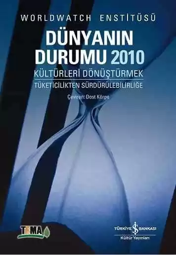 Dünyanın Durumu 2010 – Kültürleri Dönüştürmek / Tüketicilikten Sürdürülebilirliğe kapağı